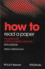 How to Read a Paper: The Basics of Evidence-Based Medicine by Greenhalgh