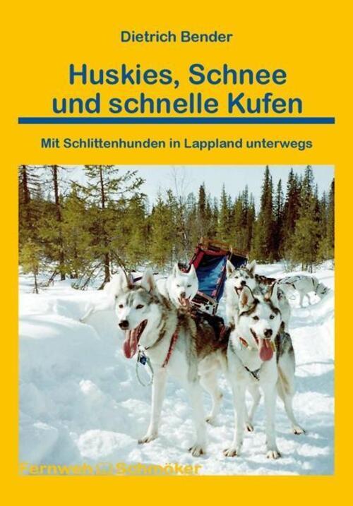 Dietrich Bender | Huskies, Schnee Und Schnelle Kufen | Taschenbuch |