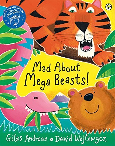Mad About Mega Beasts! By Giles Andreae, David Wojtowycz. 9781408329368