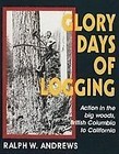 Glory Days of Logging by Ralph W. Andrews (Paperback, 1999)