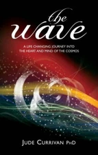 Wave, The: A Life Changing Journey into the Heart ... by Jude Currivan Paperback