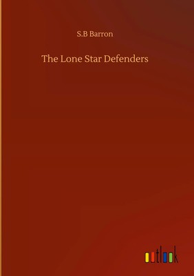 S. B Barron | The Lone Star Defenders | Buch | Englisch (2020) | 164 S.