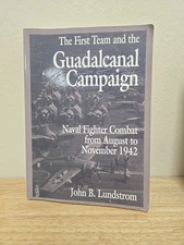First Team and the Guadalcanal Campaign : Naval Fighter Combat from August to...