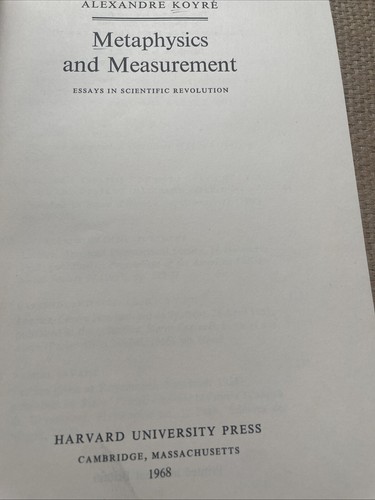 METAPHYSICS AND MEASUREMENT: ESSAYS IN SCIENTIFIC By Alexandre Koyre 1968 - Picture 4 of 8