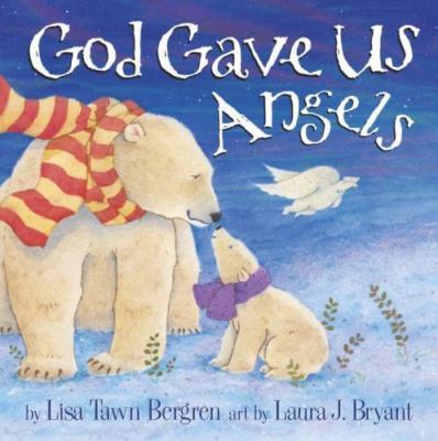 God Gave Us Angels, Hardcover by Bergren, Lisa Tawn; Bryant, Laura J. (ILT), ...