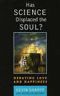 Has Science Displaced the Soul?: Debating Love and Happiness by Kevin Sharpe, Rebecca Bryant (Hardback, 2005)