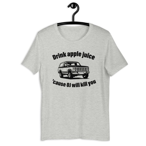 Funny Drink Apple Juice, OJ Will K* You Bronco Tee S M L XL 2XL 3XL 4XL 5XL - Picture 1 of 12