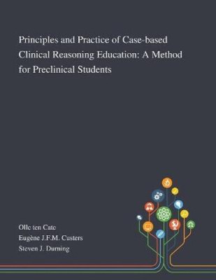 Principles and Practice of Case-based Clinical Reasoning Education: A Method