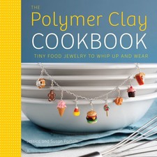 The Polymer Clay Cookbook: Tiny Food Jewelry to Whip Up and Wear - paperback...