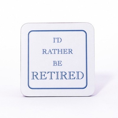 I'd Rather Be Retired Untersetzer
