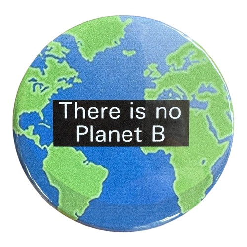 There is no Planet B Eco Message Badge, Magnet - Bild 2 von 6