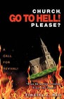 Church, Go to Hell! Please? by Timothy J Hall (Paperback / softback, 2009)