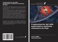 FragmentacióN Del ADN EspermáTico Mediante CitometríA De Flujo Jerbi (U. A.)