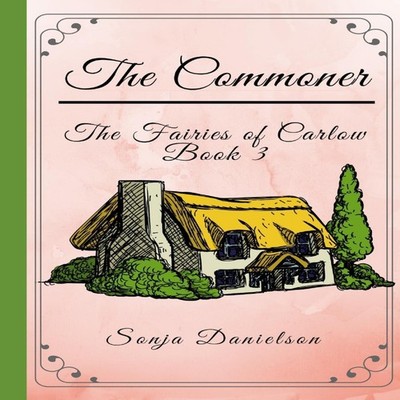 The Fairies of Carlow The Commoner Sonja Danielson Paperback Amaz