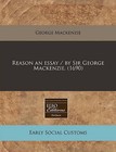 Reason an Essay / By Sir George MacKenzie. (1690) by George MacKenzie (Paperback / softback, 2011)