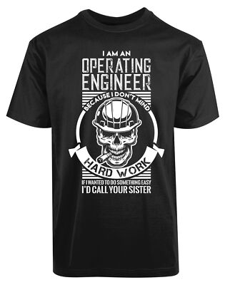 I Am An Operating Engineer New Men's Shirt Hard Work Flawless Amazing Casual Tee