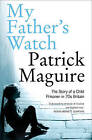 My Father's Watch: The Story of a Child Prisoner in 70's Britain by Patrick Maguire, Carlo Gebler (Paperback, 2009)