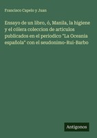 Francisco Capelo Y Juan | Ensayo De Un Libro, ó, Manila, La Higiene Y El...