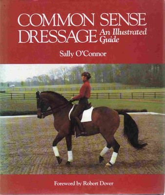 COMMON SENSE DRESSAGE O'Connor, Sally Signed By Author