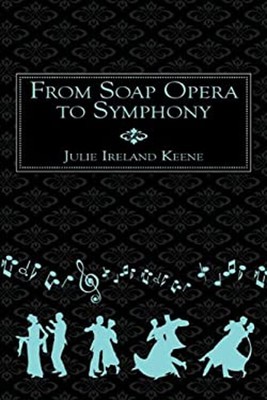 From Soap Opera to Symphony Paperback Julie Ireland Keene