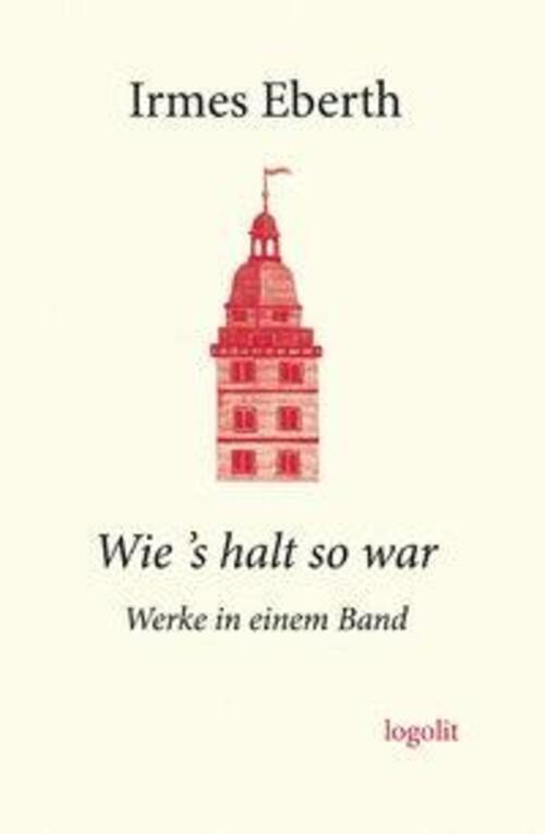Wie 's Halt So War Werke In Einem Band Irmes Eberth Taschenbuch