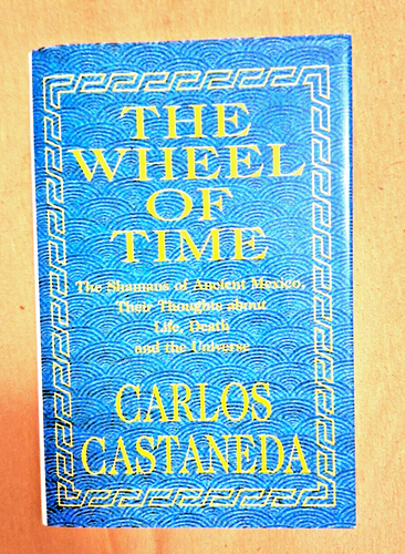 The Wheel of Time : The Shamans of Ancient Mexico, Their Thoughts about Life,...