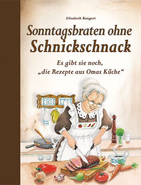 Thumbnail - Sonntagsbraten Ohne Schnickschnack | Elisabeth Bangert | 2019 |