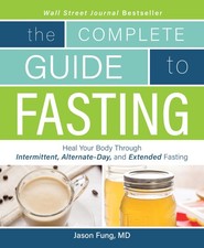 Complete Guide To Fasting: Heal Your Body Through Intermittent, Alternate-Da...