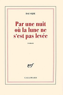 PAR UNE NUIT OA LA LUNE NE S'EST PAS LEVEE By Dai Sijie