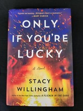 Only If You're Lucky: A Novel by Stacy Willingham (2024, Hardcover) 1st Ed/1st P