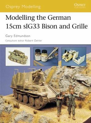 Modelling the German 15cm sIG33 Bison and Grille (Osprey Modelling)  paperback