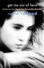 Get Me Out of Here: My Recovery from Borderline Personality Disorder - Reila...