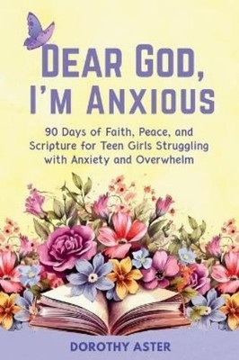 Dorothy Aster Dear God, I'm Anxious (Taschenbuch)