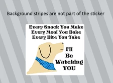 Dog Every Bite You Take I'll Be Waching You! - Vinyl Window Laptop Sticker Decal