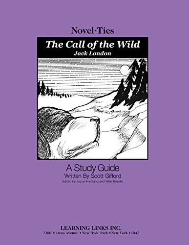 CALL OF THE WILD: NOVEL-TIES STUDY GUIDE By Jack London *Excellent Condition*