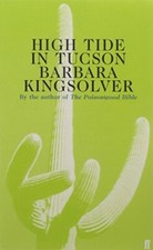 High Tide in Tucson: Essays from Now or Never by Kingsolver, Barbara Paperback