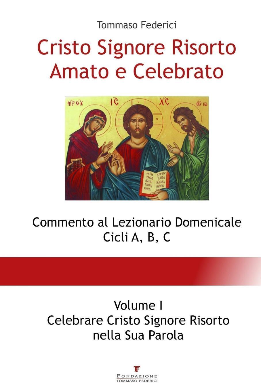 Cristo Signore Risorto Amato E Celebrato - Volume I - Celebrare