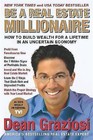 Be a Real Estate Millionaire: How to Build Wealth for a Lifetime in an Uncertain Economy by Dean Graziosi (Paperback, 2008)