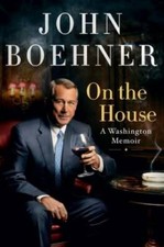 On the House: A Washington Memoir - Hardcover By Boehner, John - VERY GOOD