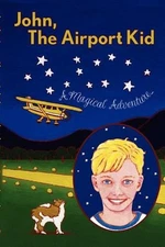 John, The Airport Kid: A Magical Adventure by John Perry Jopling (English) Paper