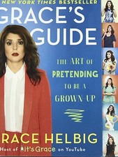 Grace's Guide: The Art of Pretending to be a Grown-Up By Grace Helbig