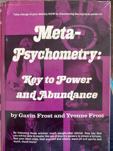 META-PSYCHOMETRY: KEY TO POWER AND ABUNDANCE By Gavin Frost & Yvonne Frost Wicca