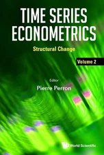 Time Series Econometrics - Volume 2: Structural Change by Pierre Perron (English