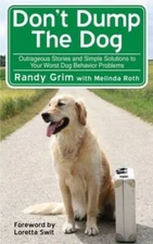 Don't Dump the Dog: Outrageous Stories and Simple Solutions to Your Worst - GOOD