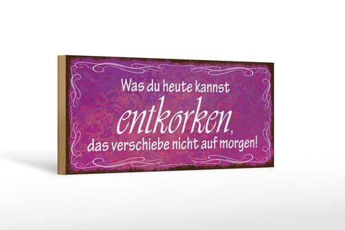 Holzschild Spruch 27x10 cm was du heute kannst entkorken Deko Schild wooden sign - Picture 1 of 5