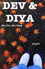 Dev & Diya: His Yin, Her Yang By SUN:JEEV, Mr. Sanjeev Bhatia Mr