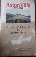 Aston Villa 1886 - 1982 The Great Years Of Aston Villa. David W. Goodyear