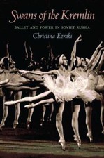Swans of the Kremlin : Ballet and Power in Soviet Russia, Paperback by Ezrahi...