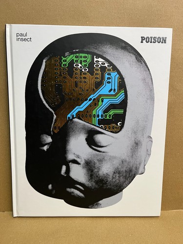 Paul Insect :Poison ,Lazarides Gallery Exhibit 2008, Edition of 500 hard cover