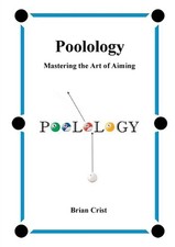 Poolology - Mastering the Art of Aiming by Brian Crist (English) Paperback Book